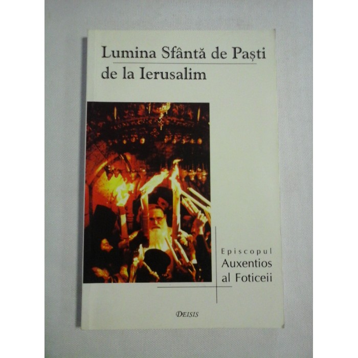 LUMINA  SFANTA DE PASTI  DE  LA  IERUSALIM  -  Episcopul  AUXENTIOS  AL  FOTICEII